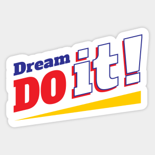 Dream it do it Sticker